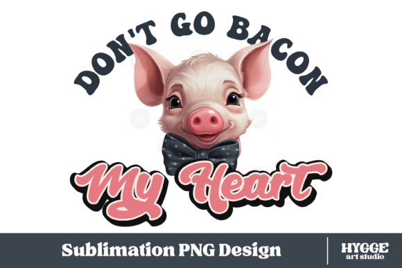 Funny Pig PNG Don t Go Bacon My Heart Review