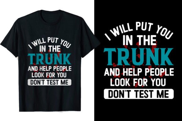 Put You in a Trunk Funny T-shirts Design Review