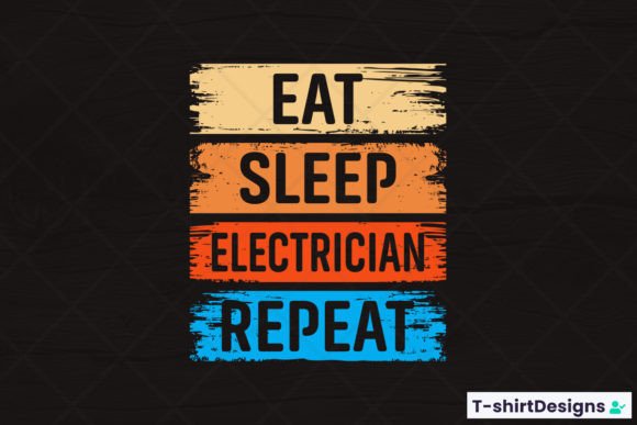Reviewing the Eat Sleep ELECTRICIAN Repeat Design